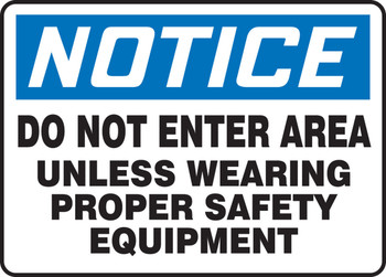 OSHA Notice Safety Sign: Do Not Enter Area Unless Wearing Proper Safety Equipment 10" x 14" Plastic 1/Each - MPPE844VP