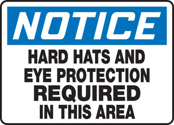 OSHA Notice Safety Sign: Hard Hats And Eye Protection Required In This Area 10" x 14" Adhesive Vinyl 1/Each - MPPE847VS