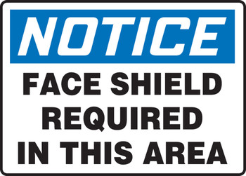 OSHA Notice Safety Sign: Face Shield Required In This Area 7" x 10" Dura-Plastic 1/Each - MPPE864XT