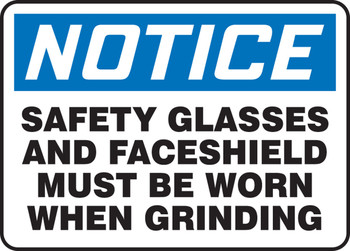 OSHA Notice Safety Sign: Safety Glasses And Face Shield Must Be Worn When Grinding 10" x 14" Plastic 1/Each - MPPE884VP