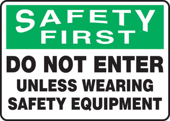 OSHA Safety First Safety Sign: Do Not Enter Unless Wearing Safety Equipment 10" x 14" Dura-Plastic 1/Each - MPPE901XT