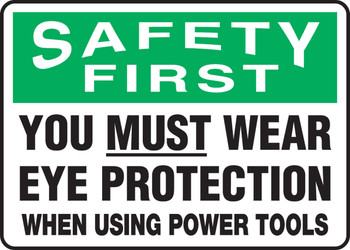 OSHA Safety First Safety Sign: You Must Wear Eye Protection When Using Power Tools 10" x 14" Aluminum 1/Each - MPPE903VA