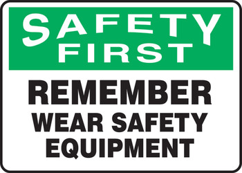 OSHA Safety First Safety Sign: Remember Wear Safety Equipment 10" x 14" Adhesive Dura-Vinyl 1/Each - MPPE913XV