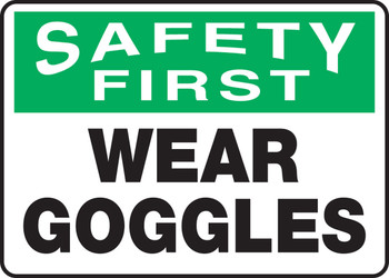 OSHA Safety First Safety Sign: Wear Goggles 10" x 14" Plastic 1/Each - MPPE915VP