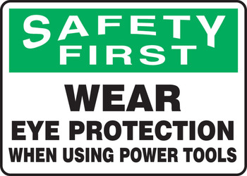 OSHA Safety First Safety Sign: Wear Eye Protection When Using Power Tools 10" x 14" Adhesive Dura-Vinyl 1/Each - MPPE919XV