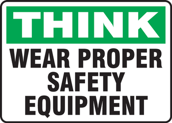 Think Safety Sign: Wear Proper Safety Equipment 10" x 14" Adhesive Vinyl 1/Each - MPPE926VS
