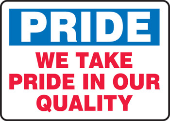 Pride Safety Sign: We Take Pride In Our Quality 10" x 14" Adhesive Vinyl 1/Each - MQTL903VS