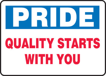 Safety Sign: Pride - Quality Starts With You 7" x 10" Adhesive Vinyl 1/Each - MQTL908VS