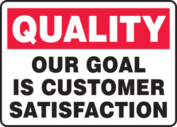 Quality Safety Sign: Our Goal Is Customer Satisfaction 10" x 14" Aluma-Lite 1/Each - MQTL966XL