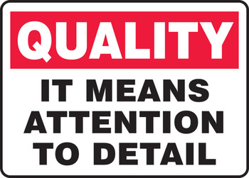 Quality Safety Sign: It Means Attention To Detail 10" x 14" Dura-Plastic 1/Each - MQTL967XT