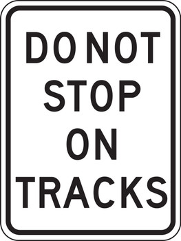Rail Sign: Do Not Stop On Tracks 30" x 24" Engineer-Grade Prismatic 1/Each - MR88RA
