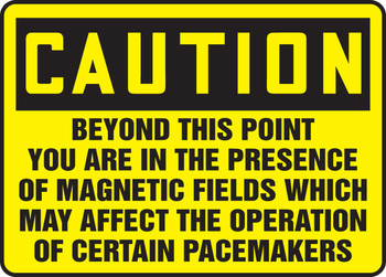 OSHA Caution Safety Sign: Beyond This Point You Are In The Presence Of Magnetic Fields Which May Affect The Operation Of Certain Pacemakers 10" x 14" Aluminum 1/Each - MRAD615VA