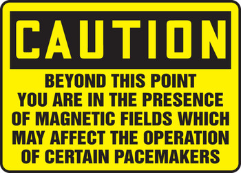 OSHA Caution Safety Sign: Beyond This Point You Are In The Presence Of Magnetic Fields Which May Affect The Operation Of Certain Pacemakers 10" x 14" Plastic 1/Each - MRAD615VP