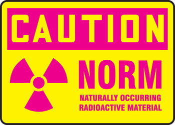 OSHA Caution Safety Sign: NORM - Naturally Occurring Radioactive Material 10" x 14" Adhesive Vinyl 1/Each - MRAD680VS
