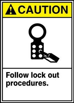 ANSI Caution Safety Sign: Follow Lock Out Procedures 10" x 7" Adhesive Dura-Vinyl 1/Each - MRKT602XV