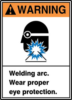 ANSI Warning Safety Sign: Welding Arc - Wear Proper Eye Protection 10" x 7" Plastic 1/Each - MRLD301VP