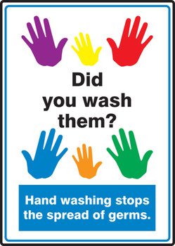 Safety Sign: Did You Wash Them? - Hand Washing Stops The Spread Of Germs 14" x 10" Adhesive Vinyl 1/Each - MRST541VS