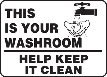 Safety Sign: This Is Your Washroom - Help Keep It Clean 14" x 20" Adhesive Dura-Vinyl 1/Each - MRST550XV