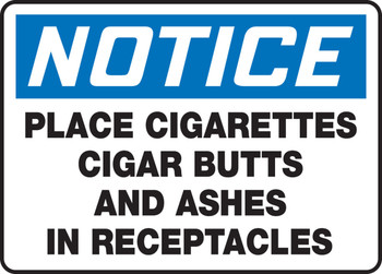 OSHA Notice Safety Sign: Place Cigarettes Cigar Butts And Ashes In Receptacles 10" x 14" Aluminum 1/Each - MSMK804VA