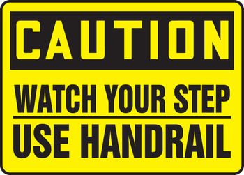 OSHA Caution Safety Sign: Watch Your Step - Use Handrail 10" x 14" Dura-Plastic 1/Each - MSTF602XT