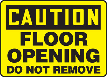 OSHA Caution Safety Sign: Floor Opening - Do Not Remove 10" x 14" Adhesive Vinyl 1/Each - MSTF620VS