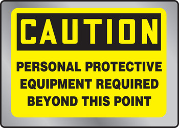 OSHA Caution Stainless Steel Sign: Personal Protective Equipment Required Beyond This Point Full Color 7" x 10" 1/Each - MSTL609