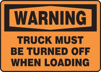 OSHA Warning Safety Sign: Truck Must Be Turned Off When Loading 10" x 14" Dura-Plastic 1/Each - MTKC301XT