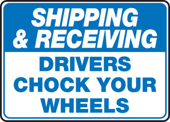 Shipping & Receiving Safety Sign: Drivers Chock Your Wheels 10" x 14" Plastic 1/Each - MTKC502VP