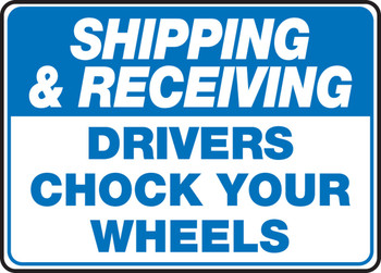 Shipping & Receiving Safety Sign: Drivers Chock Your Wheels 10" x 14" Dura-Plastic 1/Each - MTKC502XT