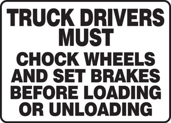 Truck Drivers Must Safety Sign: Chock Wheels And Set Brakes Before Loading Or Unloading 10" x 14" Dura-Plastic 1/Each - MTKC511XT