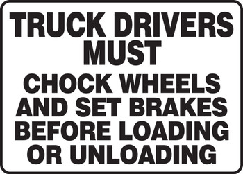 Truck Drivers Must Safety Sign: Chock Wheels And Set Brakes Before Loading Or Unloading 10" x 14" Adhesive Dura-Vinyl 1/Each - MTKC511XV