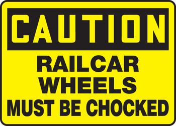 OSHA Caution Safety Sign: Railcar Wheels Must Be Chocked 10" x 14" Aluminum 1/Each - MTKC600VA