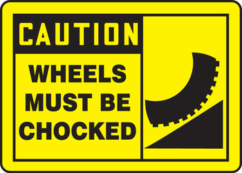 OSHA Caution Safety Sign: Wheels Must Be Chocked 10" x 14" Dura-Fiberglass 1/Each - MTKC601XF