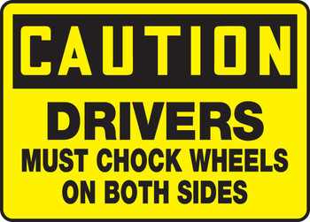 OSHA Caution Safety Sign: Drivers Must Chock Wheels On Both Sides 10" x 14" Aluminum 1/Each - MTKC608VA