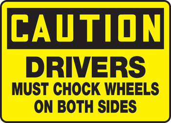 OSHA Caution Safety Sign: Drivers Must Chock Wheels On Both Sides 10" x 14" Adhesive Vinyl 1/Each - MTKC608VS