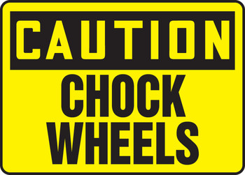 OSHA Caution Safety Sign: Chock Wheels 10" x 14" Dura-Plastic 1/Each - MTKC610XT