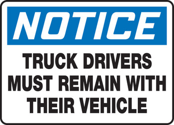 OSHA Notice Safety Sign: Truck Drivers Must Remain With Their Vehicle 10" x 14" Accu-Shield 1/Each - MTKC801XP