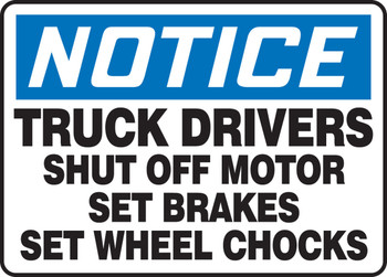 OSHA Notice Safety Sign: Truck Drivers Shut Off Motor - Set Brakes - Set Wheel Chocks 10" x 14" Adhesive Dura-Vinyl 1/Each - MTKC802XV