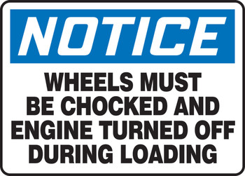 OSHA Notice Safety Sign: Wheels Must Be Chocked And Engine Turned Off During Loading 10" x 14" Plastic 1/Each - MTKC803VP