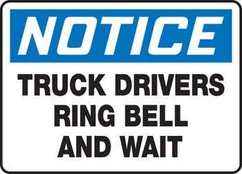 OSHA Notice Safety Sign: Truck Drivers Ring Bell And Wait 10" x 14" Aluminum 1/Each - MTKC806VA