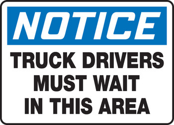 OSHA Notice Safety Sign: Truck Drivers Must Wait In This Area 10" x 14" Aluminum 1/Each - MTKC807VA