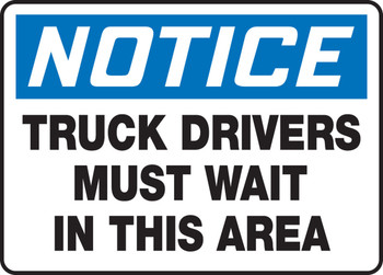 OSHA Notice Safety Sign: Truck Drivers Must Wait In This Area 10" x 14" Plastic 1/Each - MTKC807VP