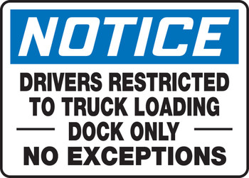 OSHA Notice Safety Sign: Drivers Restricted To Loading Dock Only - No Exceptions 10" x 14" Plastic 1/Each - MTKC808VP