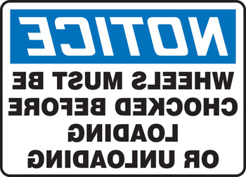 OSHA Notice Safety Sign: (Backwards) Wheels Must Be Chocked Before Loading Or Unloading 7" x 10" Plastic - MTKC811VP