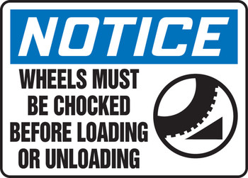 OSHA Notice Safety Sign: Wheels Must Be Chocked Before Loading Or Unloading 10" x 14" Aluminum 1/Each - MTKC816VA