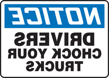 OSHA Notice Safety Sign: Drivers Chock Your Trucks (Backwards) 10" x 14" Adhesive Dura-Vinyl 1/Each - MTKC825XV