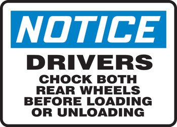 OSHA Notice Safety Sign: Drivers - Chock Both Rear Wheels Before Loading And Unloading 7" x 10" Adhesive Vinyl 1/Each - MTKC836VS