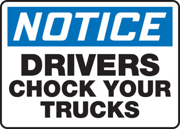 OSHA Notice Safety Sign: Drivers Chock Your Trucks 10" x 14" Adhesive Dura-Vinyl 1/Each - MTKC844XV