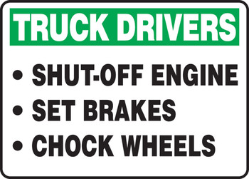 Truck Drivers Safety Sign: Shut-Off Engine - Set Brakes - Chock Wheels 10" x 14" Dura-Fiberglass 1/Each - MTKC905XF