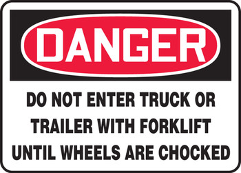 OSHA Danger Safety Sign: Do Not Enter Truck Or Trailer With Forklift Until Wheels Are Chocked 10" x 14" Aluminum 1/Each - MVHR002VA